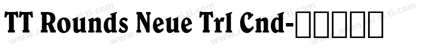 TT Rounds Neue Trl Cnd字体转换